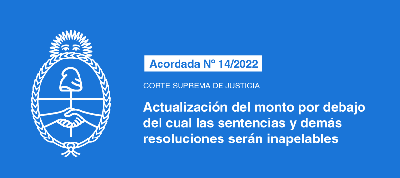 CORTE SUPREMA DE JUSTICIA: Actualización del monto por debajo del cual las sentencias y demás resoluciones serán inapelables