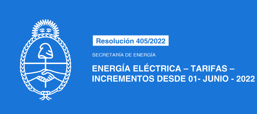 SECRETARÍA DE ENERGÍA: ENERGÍA ELÉCTRICA – TARIFAS – INCREMENTOS DESDE 01- JUNIO – 2022