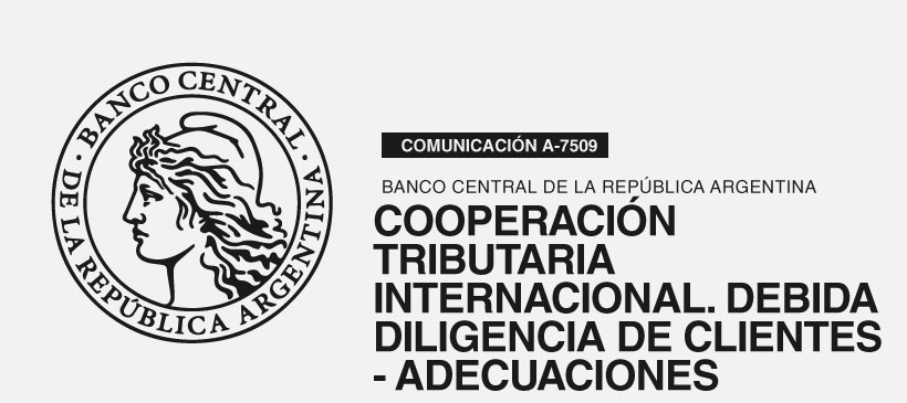 BANCO CENTRAL DE LA REPÚBLICA ARGENTINA: Cooperación tributaria internacional. Debida diligencia de clientes – Adecuaciones