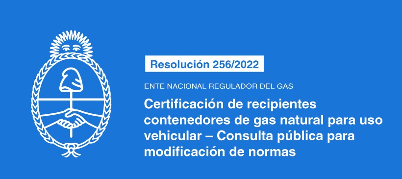 ENTE NACIONAL REGULADOR DEL GAS: Certificación de recipientes contenedores de gas natural para uso vehicular – Consulta pública para modificación de normas
