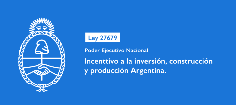 Poder Ejecutivo Nacional: INCENTIVO A LA INVERSIÓN, CONSTRUCCIÓN Y PRODUCCIÓN ARGENTINA