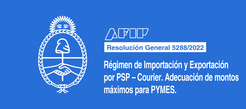 AFIP: Régimen de Importación y Exportación por PSP – Courier. Adecuación de montos máximos para PYMES