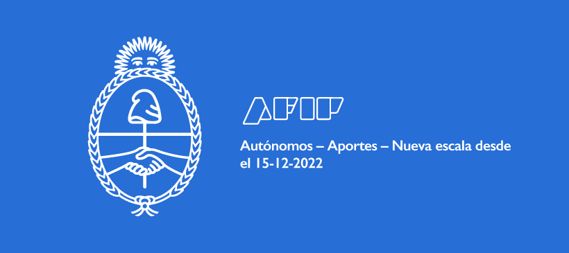 AFIP: Autónomos – Aportes – Nueva escala desde el 15-12-2022