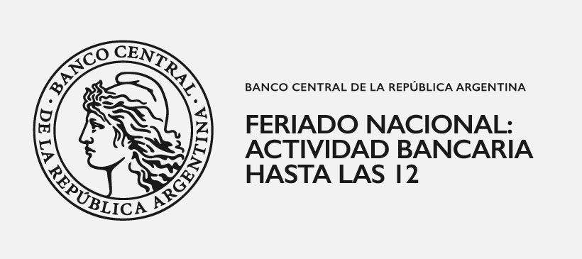 BCRA: FERIADO NACIONAL, ACTIVIDAD BANCARIA HASTA LAS 12