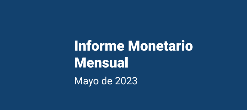 Banco Central de la República Argentina – Informe Monetario Mensual – Mayo 2023