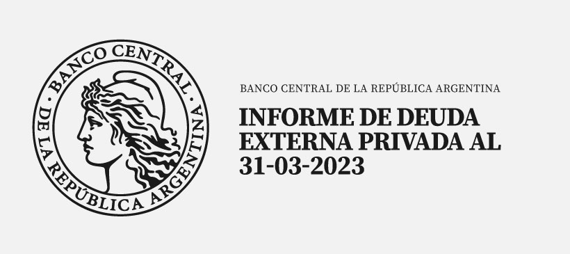 BANCO CENTRAL DE LA REPUBLICA ARGENTINA: Informe de Deuda Externa Privada al 31-03-2023