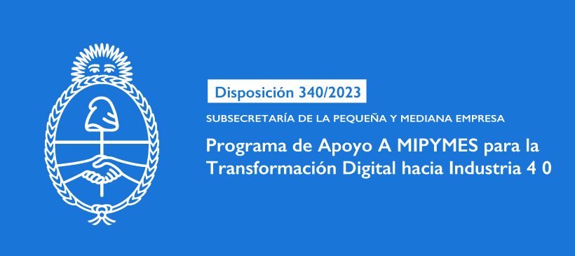 SUBSECRETARÍA DE LA PEQUEÑA Y MEDIANA EMPRESA : Programa de Apoyo A MIPYMES para la Transformación Digital hacia Industria 4 0