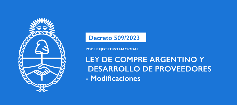 PODER EJECUTIVO NACIONAL: LEY DE COMPRE ARGENTINO Y DESARROLLO DE PROVEEDORES – Modificaciones