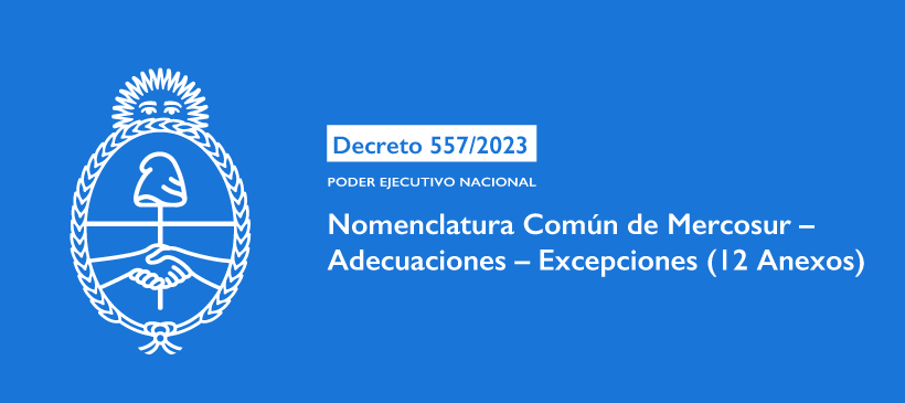 PODER EJECUTIVO NACIONAL: Nomenclatura Común de Mercosur – Adecuaciones – Excepciones (12 Anexos)