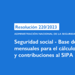 ADMINISTRACIÓN NACIONAL DE LA SEGURIDAD SOCIAL: Seguridad social – Base de los haberes mensuales para el cálculo de los aportes y contribuciones al SIPA 12-2023