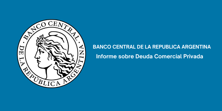 BCRA: Informe sobre Deuda Comercial Privada