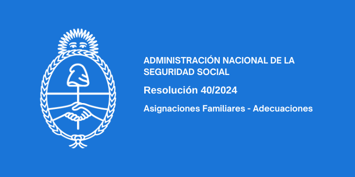 ADMINISTRACIÓN NACIONAL DE LA SEGURIDAD SOCIAL: Asignaciones Familiares – Adecuaciones