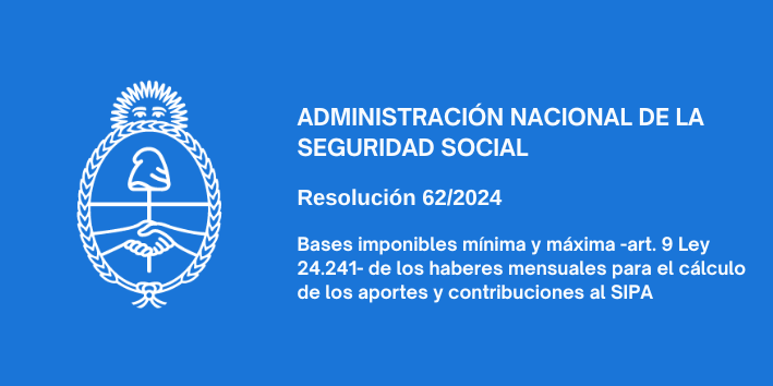ADMINISTRACIÓN NACIONAL DE LA SEGURIDAD SOCIAL: Bases imponibles mínima y máxima -art. 9 Ley 24.241- de los haberes mensuales para el cálculo de los aportes y contribuciones al SIPA